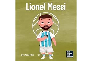 Lionel Messi: A Kid’s Book About Working Hard for Your Dream