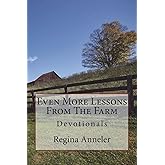Even More Lessons From The Farm: Devotionals
