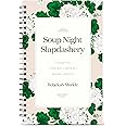 Soup Night Slapdashery: Cooking for Big Crowds Made Simple with this Soup Cookbook - Recipes for Soups, Chili, Chicken, Bread