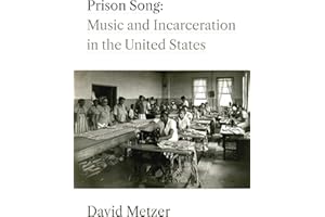 Prison Song: Music and Incarceration in the United States
