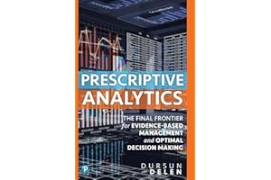 Prescriptive Analytics: The Final Frontier for Evidence-Based Management and Optimal Decision Making