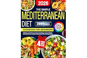 The Simple Mediterranean Diet Cookbook for Beginners: 2000 Days of Delicious and Low Fat Recipes to Lose Weight and Keep Fitn