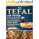 The Tefal Air Fryer Cookbook For Beginners: 1001-Day Easiest and Tastiest Tefal Air Fryer Recipes For Beginners & Advanced Us