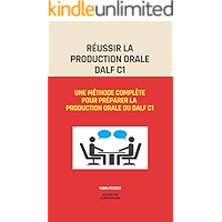 Réussir la production orale du DALF C1: Une méthode complète pour préparer la production orale du DALF C1 (French… book cover Réussir la production orale du DALF C1: Une méthode complète pour préparer la production orale du DALF C1 (French… book cover