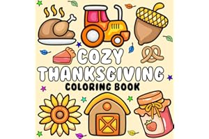 Cozy Thanksgiving Coloring Book: Bold and Simple Designs for Adults and Kids featuring Turkey, Pumpkin Pie, And More and Perfect Gift (Cozy Coloring Book)