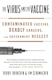 The Virus and the Vaccine: Contaminated Vaccine, Deadly Cancers, and Government Neglect