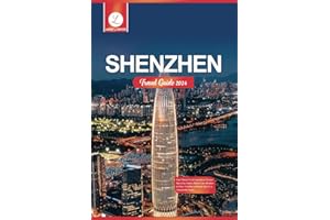Shenzhen Travel Guide 2024: Your Ultimate Travel Companion to Navigate Innovation, Culture, Hidden Gems, Adventure in China's Tech Hub, and Insider Tips for an Unforgettable Journey.
