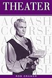 Theater: A Crash Course (Crash Course (Watson-Guptill)) by 