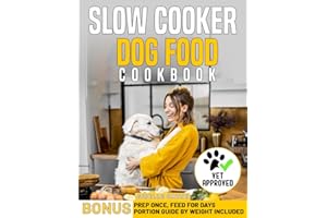Slow Cooker Dog Food Cookbook: Elevate Your Dog's Health with Vet-Approved, Homemade Recipes Packed with Nutritious Ingredients Your Best Friend Will Love | Includes Tips for Busy Dog Owners