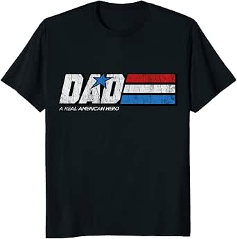 DAD A Real American Hero T-Shirt 