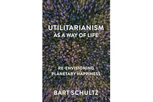 Utilitarianism as a Way of Life: Re-envisioning Planetary Happiness