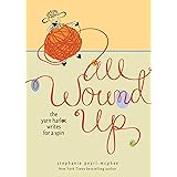 All Wound Up: The Yarn Harlot Writes for a Spin