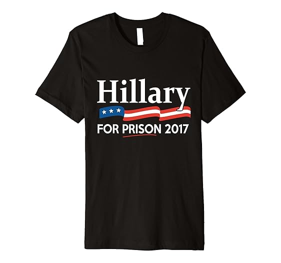 Amazon.com: Hillary For Prison 2016 T-Shirt: Clothing