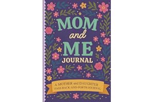 Mom and Me Journal: A Mother and Daughter Pass Back and Forth Journal To Share Stories, Strengthen Your Bond and Create Lasti