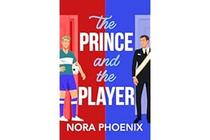 The Prince and the Player: A BRAND NEW hilarious and heartwarming MM romantic comedy from Nora Phoenix for 2025 (The Prince P