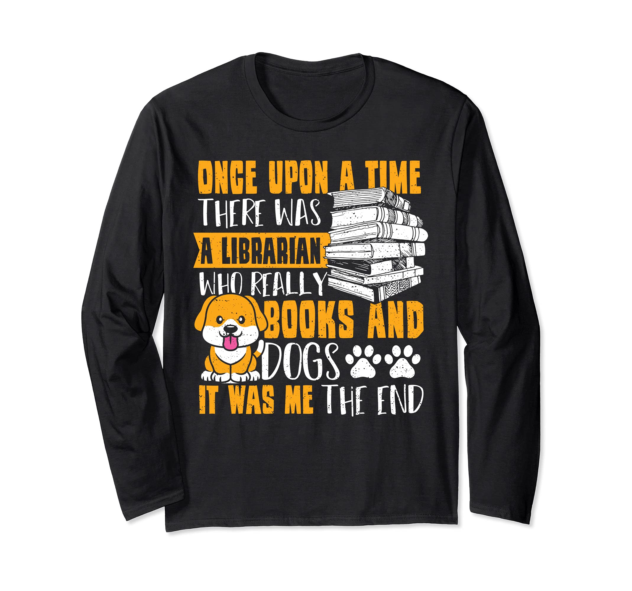 Dogs: Once Upon A Time There Was A Librar... Reading Sayings Long Sleeve T-Shirt