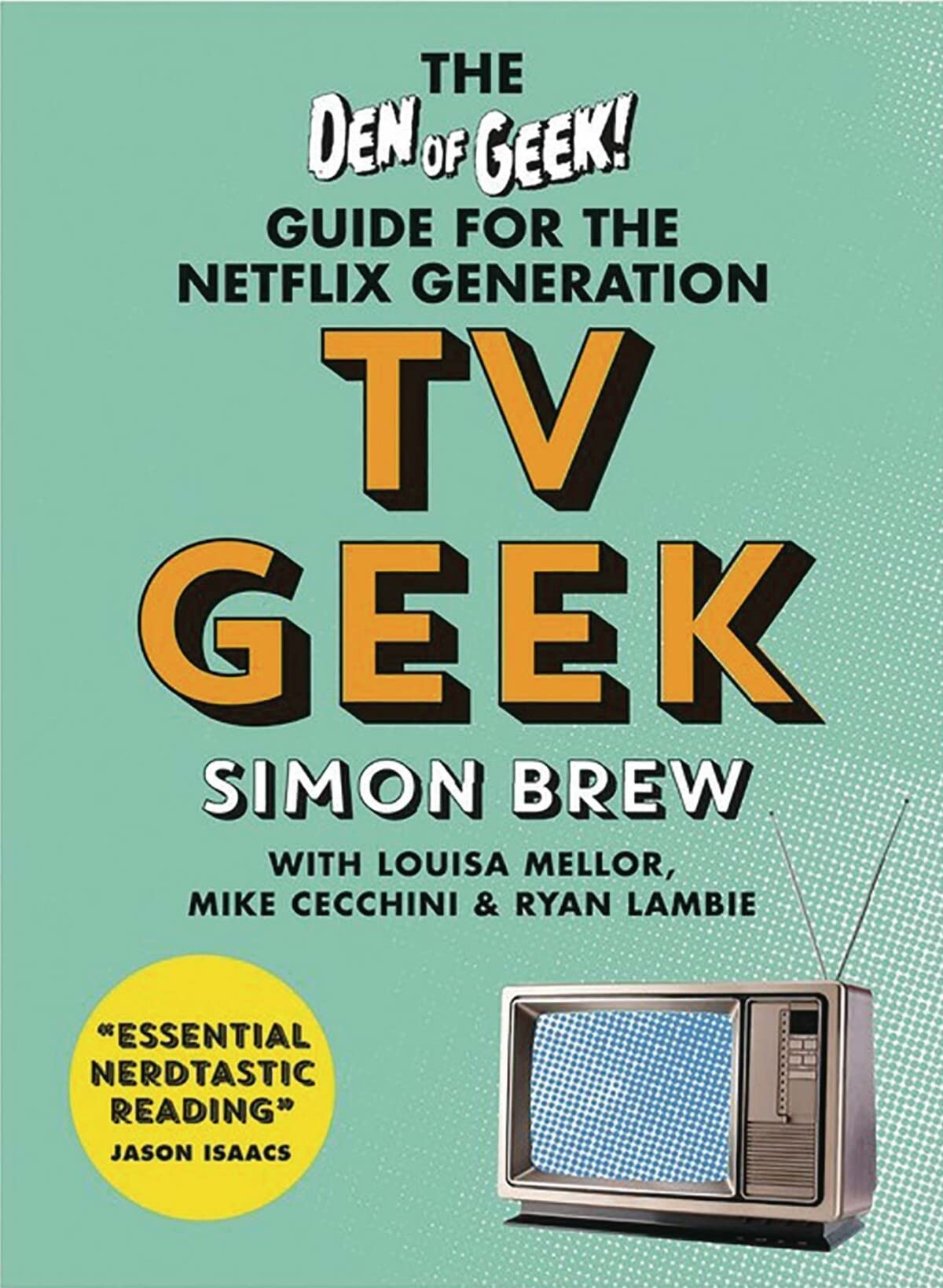 TV Geek: The Den of Geek Guide for the Netflix Generation