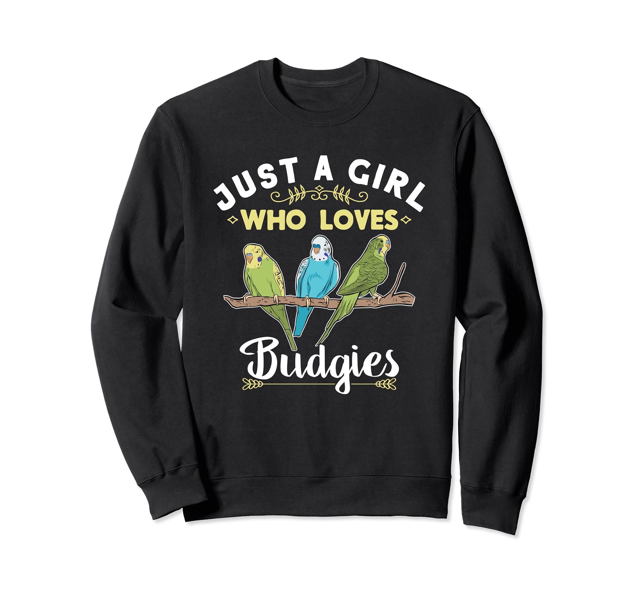 Just A Girl Who Loves Budgies Parakeet Pet Birds Budgie Sweatshirt