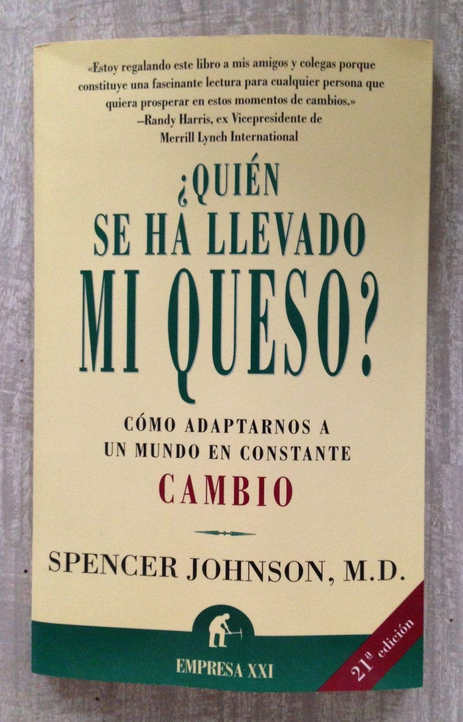 Portada de ¿Quién se ha llevado mi queso? : una manera sorprendente de afrontar el cambio en el trabajo y en la vida privada