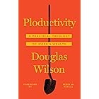Ploductivity: A Practical Theology of Work & Wealth