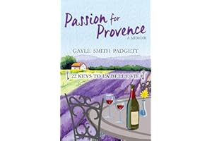 Passion for Provence: 22 Keys to La Belle Vie