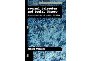 Natural Selection and Social Theory: Selected Papers of Robert Trivers