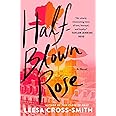 Half-Blown Rose: A Novel