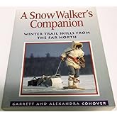 A Snow Walker's Companion: Winter Trail Skills from the Far North