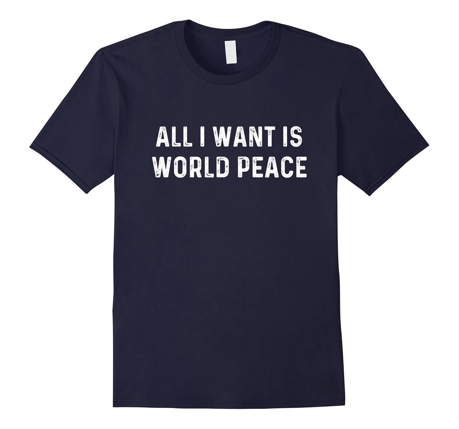 All I Want Is World Peace | Anti-war Harmony T-Shirt-ANZ