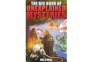 The Big Book of Unexplained Mysteries: 38 Mind-Boggling and Unsolved Mysteries Through History