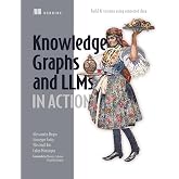 Knowledge Graphs and LLMs in Action: Build AI systems using connected data