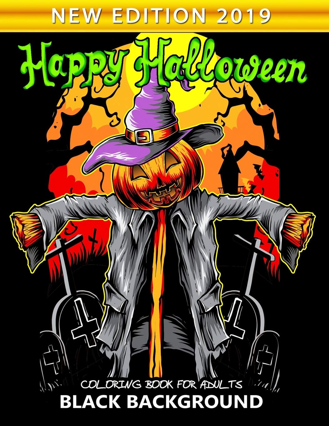 Download Amazon Com Happy Halloween Coloring Book For Adults Black Background New Edition 2019 An Adults Coloring Book Featuring Fun And Stress Relief 9781689873932 Nox Smith Books