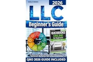 LLC Beginner's Guide: The Ultimate Step-by-Step Guide to Legally Start, Protect, and Grow Your Small Business—While Saving on Taxes and Avoiding Costly Mistakes