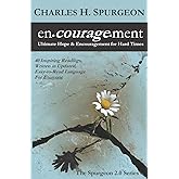 encouragement: Ultimate Hope & Encouragement for Hard Times (The Spurgeon 2.0)