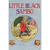 Little Black Sambo: Uncensored Original 1922 Full Color Reproduction