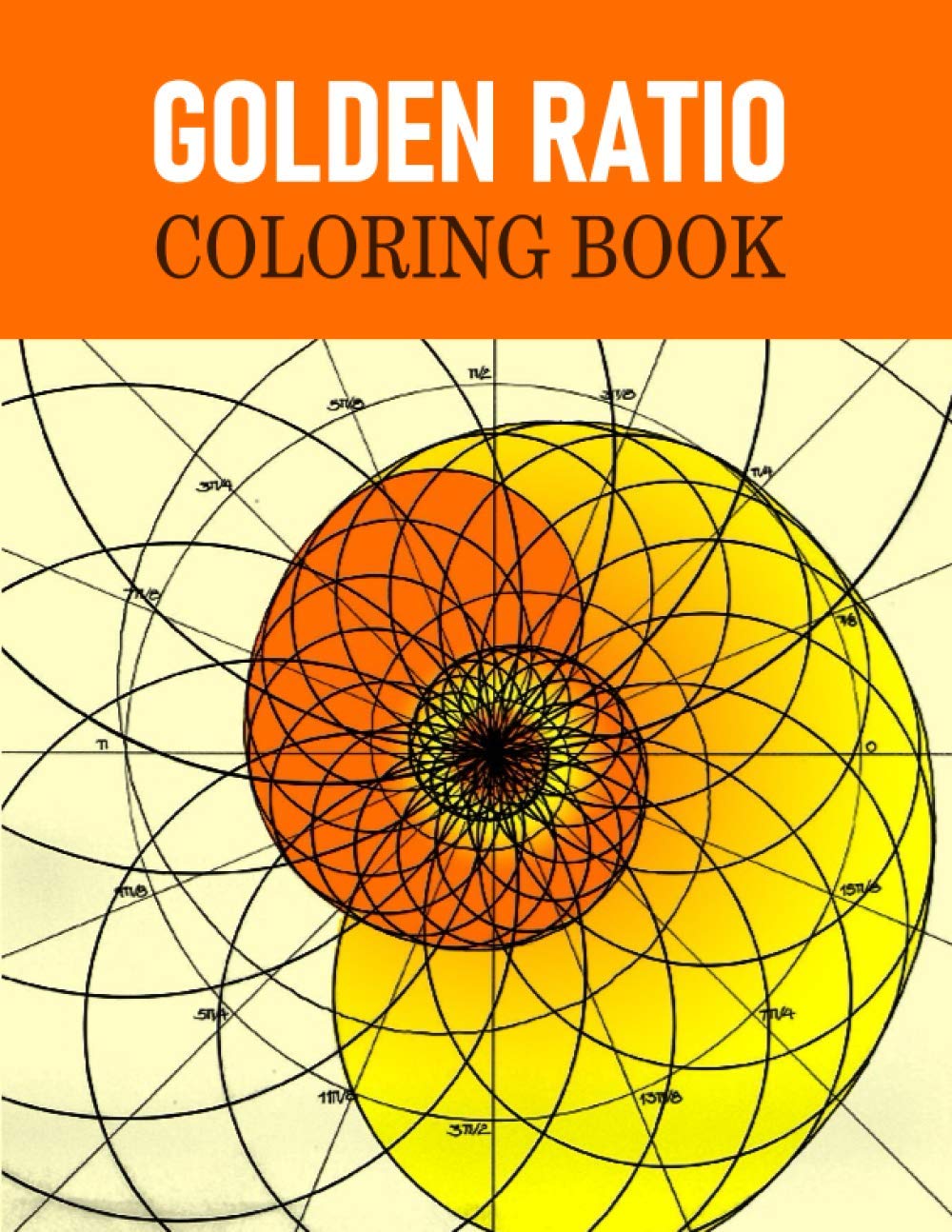 Download Golden Ratio Coloring Book Golden Ratio Coloring Book Goldern Ratio Art Geyman Jordan 9798584658502 Amazon Com Books