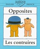Opposites Les Contraires (Bilingual First Books) (English and French Edition) by 