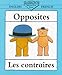 Opposites Les Contraires (Bilingual First Books) (English and French Edition) by 
