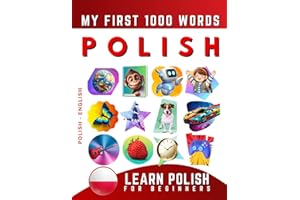 Learn Polish for Beginners, My First 1000 Words: Bilingual Polish - English Language Learning Book for Kids & Adults
