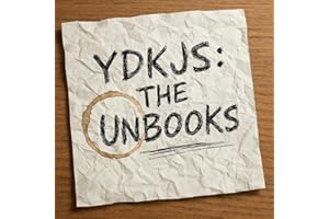 You Don't Know JS Yet: The Unbooks