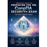 Practical Guide to Preparing for the CompTIA Security+ Exam: For Today's Digital World