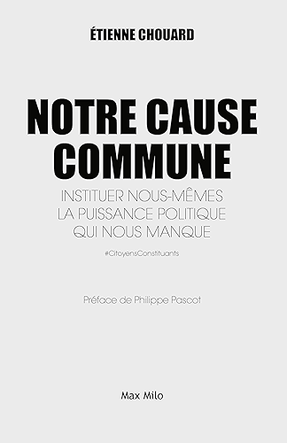 Download Notre cause commune: Instituer nous-mêmes la puissance politique qui nous manque - Essais - documents PDF