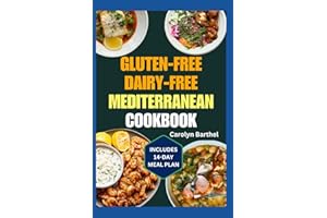 GLUTEN-FREE DAIRY-FREE MEDITERRANEAN COOKBOOK: Simple Quick Allergen-Free Recipes and 14-Day Meal Plan Without Gluten or Dair