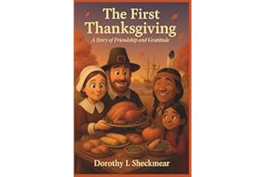 The First Thanksgiving. A Story of Friendship and Gratitude: A Picture Book for Kids About Pilgrims, Native Americans, and the First Feast (Holiday Adventures for Kids)
