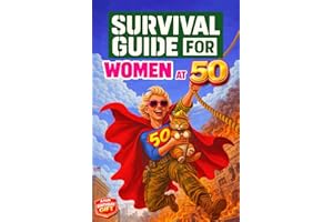 Survival Guide for Women at 50: A Funny and Unique 50th Birthday Gift Filled with Smart Tips, Witty Checklists & Clever Strat