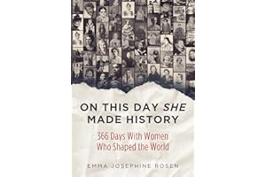 On This Day She Made History: 366 Days With Women Who Shaped the World