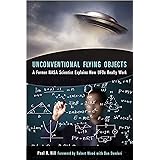 Unconventional Flying Objects: A Former NASA Scientist Explains How UFOs Really Work