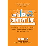 Content Inc., Second Edition: Start a Content-First Business, Build a Massive Audience and Become Radically Successful (With