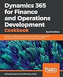 Dynamics 365 for Finance and Operations Development Cookbook - Fourth Edition: Recipes to explore forms, look-ups and different integrations like Power BI and MS Office for your business solutions