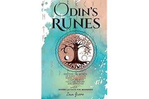 Odin’s Runes: Discover the Secrets of Elder Futhark Norse Rune Magic Complete With Folklore, History, and Divination With Guided Layouts for Beginners